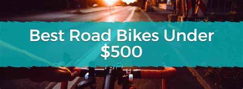 The Best Road Bikes Under $500 (2024)磊