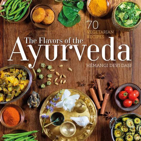 The Flavors of the Ayurveda by Hemangi Devi Dasi - Ebook | Everand