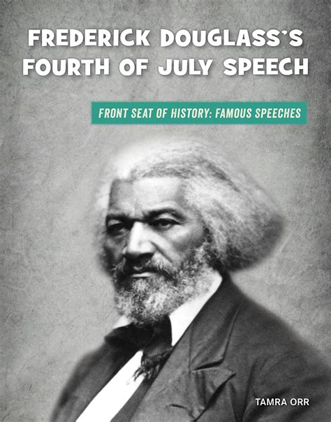 Frederick Douglass's Fourth of July Speech by Tamra Orr | Goodreads