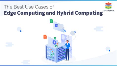 The Essential Use-Cases of Edge and Hybrid Computing