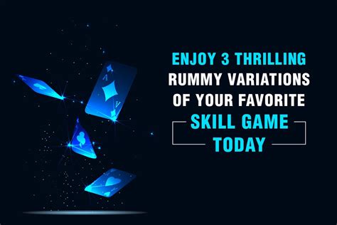 Enjoy 3 Thrilling Rummy Variations of Your Favorite Skill Game Today - TechStory