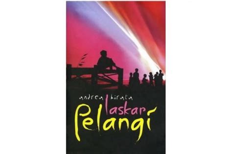 Resensi Novel Laskar Pelangi Karya Andrea Hirata