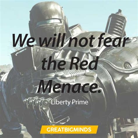 54 Best Liberty Prime Quotes You Will Love - Great Big Minds