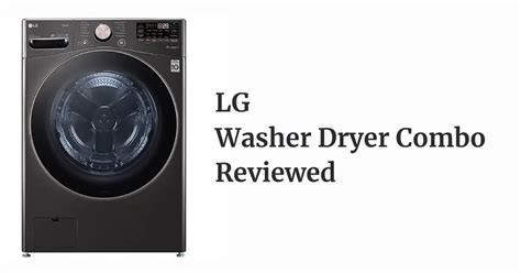 Lg Washer Dryer Combo Reviews | Perfect Home Laundry Solution