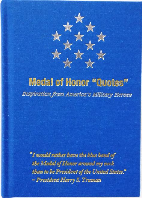 Medal Of Honor Quotes: Inspiration From America's Military Heroes by Congressional Medal of ...