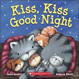 Kiss, Kiss Good Night: Nesbitt, Kenn, Elliott, Rebecca: 9780545479578: Amazon.com: Books