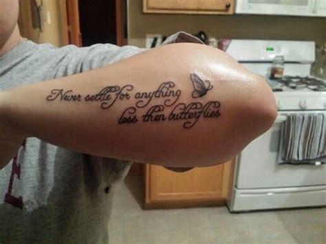 Never settle for anything less then butterflies | Tattoo quotes, Never settle, Tattoos