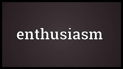 Enthusiasm Meaning - YouTube