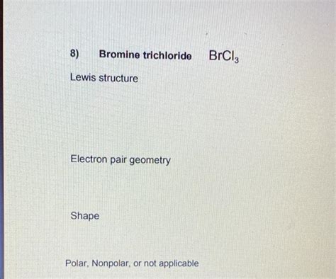 (Solved) - ) 8) Bromine trichloride BrCl3 Lewis structure Electron pair ...