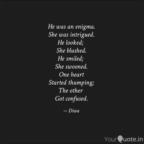 He was an enigma. She was... | Quotes & Writings by Diwa | YourQuote