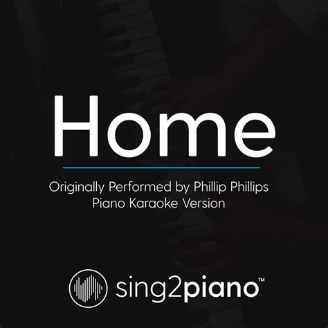 Home (Originally Performed By Phillip Phillips) [Piano Karaoke Version] | Sing2Piano