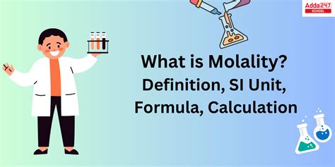 Molality-Definition, Formula, SI Unit, Symbol, Calculation & Examples