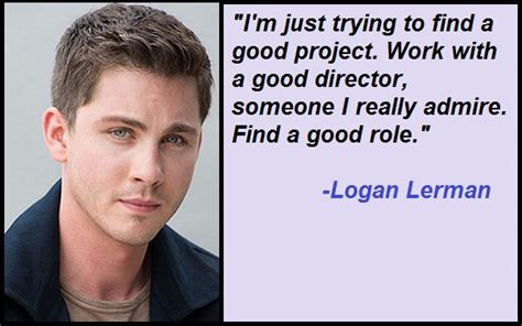 Best and Catchy Motivational Logan Lerman Quotes And Sayings