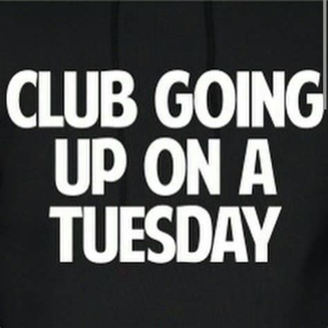 Club Going Up On A Tuesday Meaning - CLUBHTW