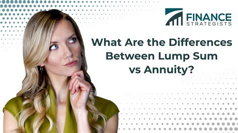 Lump Sum vs Annuity | Differences, Investment Strategies