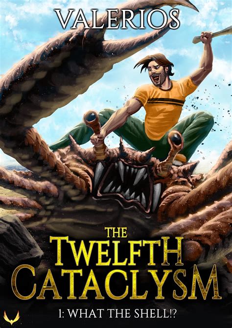 What the Shell!? (Twelfth Cataclysm #1) by Valerios | Goodreads