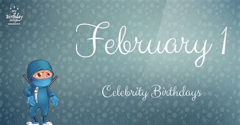 Who Shares My Birthday? Feb 1 Celebrity Birthdays No One Tells You About