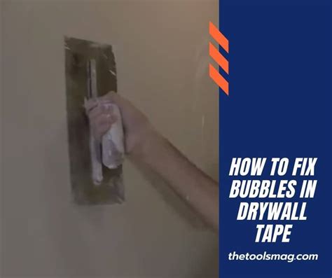 How To Fix Bubbles In Drywall Tape: The Easy Way