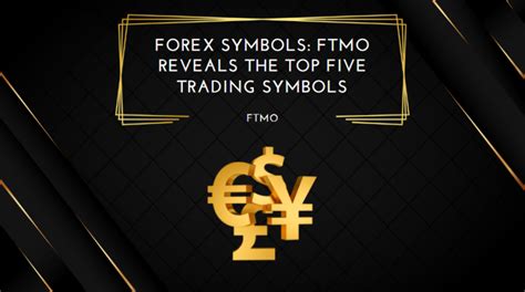 Forex Symbols: FTMO Reveals the Top Five Trading Symbols - Find The Best Forex Prop Firm For You ...