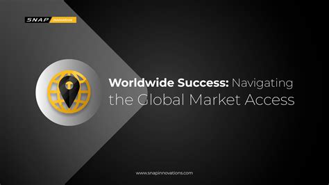 Global Market Access: A Guide to Worldwide Opportunities - Snap Innovations