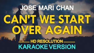 [KARAOKE] CAN'T WE START OVER AGAIN - Jose Mari Chan 🎤🎵 Chords - Chordify