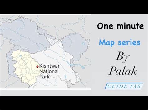 One minute Map series | Kishtwar National park | Guide ias #geography #upsc #prelims #mapping ...