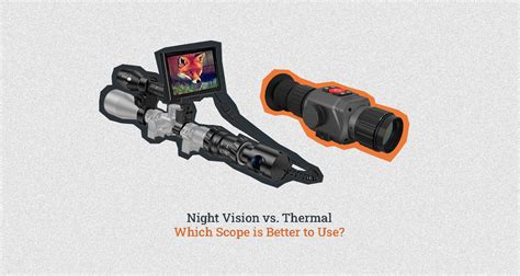 Night Vision vs Thermal: Which Scope is Better to Use?