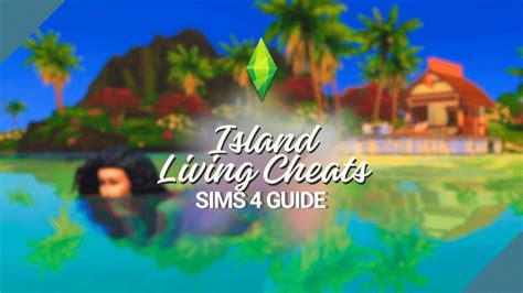 The Sims 4 Island Living Cheats