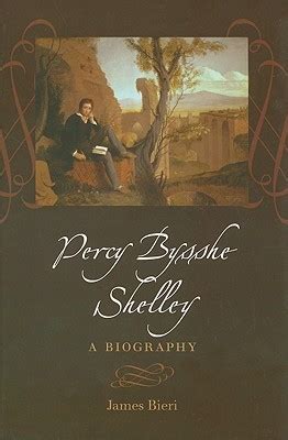 Percy Bysshe Shelley: A Biography by James Bieri