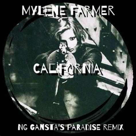 Stream Mylene Farmer - California ( NG Gangsta's Paradise Remix) by ...