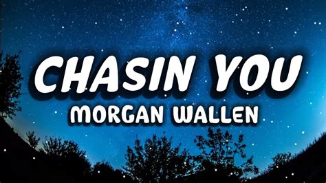 Morgan Wallen -Chasin You (Lyrics) - YouTube