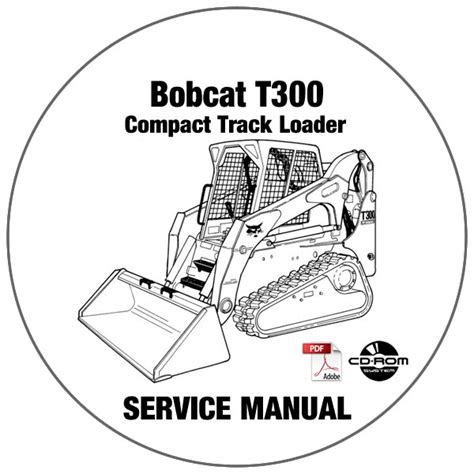 Bobcat Compact Track Loader T300 Service Manual 525411001-525511001 CD