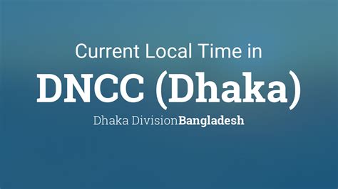 Current Local Time in DNCC (Dhaka), Bangladesh