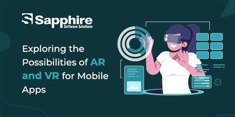 Exploring the Possibilities of AR and VR for Mobile Apps | Sapphire