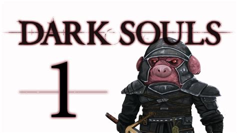 Let's Play Dark Souls 1: From the Dark part 1 - YouTube