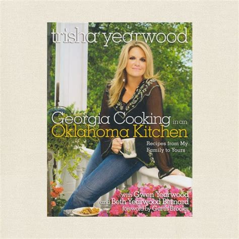 Trisha Yearwood Cookbook - Georgia Cooking in an Oklahoma Kitchen | Trisha yearwood cookbook ...