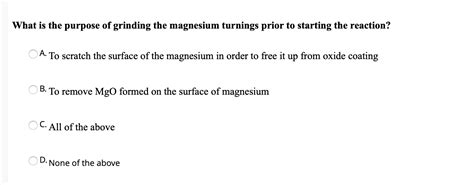 What is the purpose of grinding the magnesium | Chegg.com