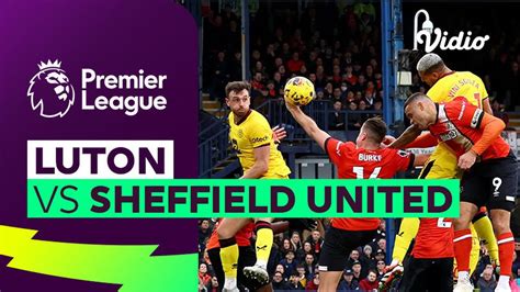 Luton vs Sheffield United - Mini Match | Premier League 23/24 | Vidio