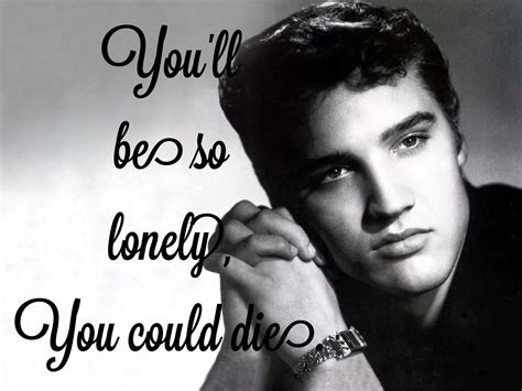 Elvis presley ! Song quote | Elvis quotes, Elvis presley, Elvis