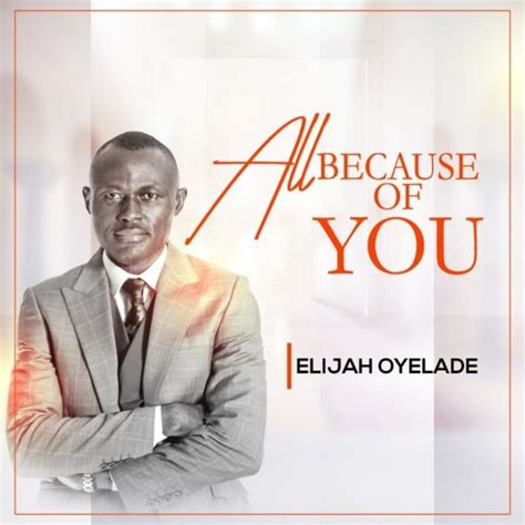 DOWNLOAD MP3: Elijah Oyelade - All Because Of You