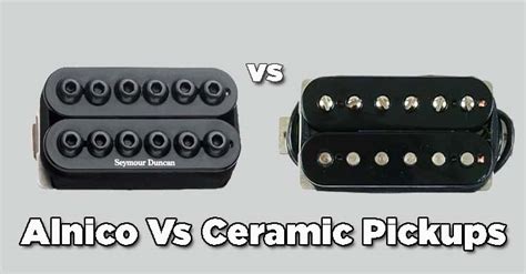 Alnico Vs Ceramic Pickups [Difference & Which is Better]