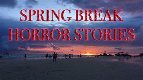 5 TRUE SPRING BREAK HORROR STORIES - YouTube