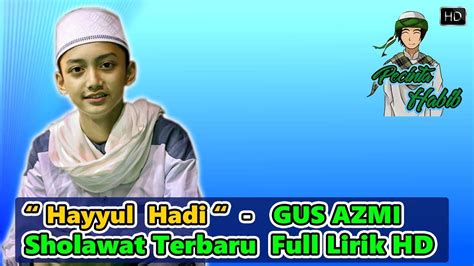 Sholawatan Terbaru Bikin Baper - "Hayyul Hadi" - Gus Azmi Feat Hafidz Ahkam Full Lirik HD - YouTube