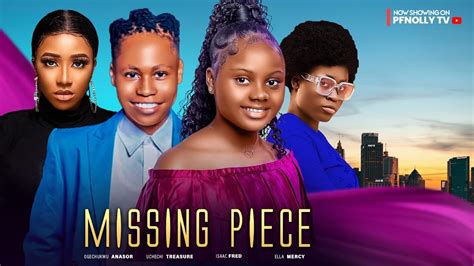 MISSING PIECE -OGECHUKWU ANASOR, UCHECHI TREASURE, ISAAC FRED | 2024 NOLLYWOOD LATEST MOVIE ...