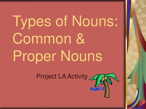 PPT - Types of Nouns: Common & Proper Nouns PowerPoint Presentation - ID:229347