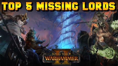 Top 5 Missing Legendary Lords from Total War: Warhammer 2 - YouTube