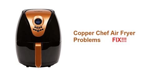 3 Common Copper Chef Air Fryer Problems (Troubleshooting) - Miss Vickie