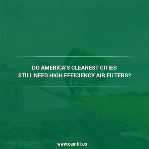 Do America’s Cleanest Cities Still Need High Efficiency Air Filters? - Air Filters for Clean Air