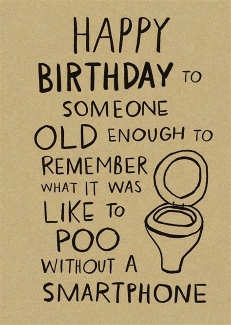 Funny Happy Birthday To Someone Old Enough To Remember Pooing Without A Smart Phone Card | Moonpig