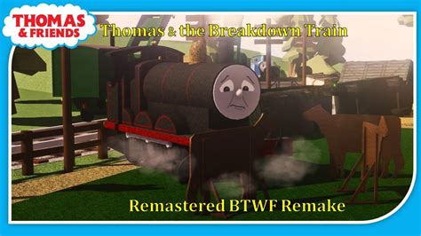 Thomas & the Breakdown Train II Remastered BTWF Remake - YouTube